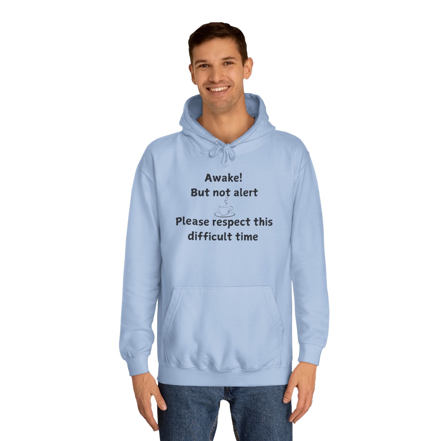 Awake! But Not Alert Hoodie — 'Please Respect This Difficult Time' Casual Pullover