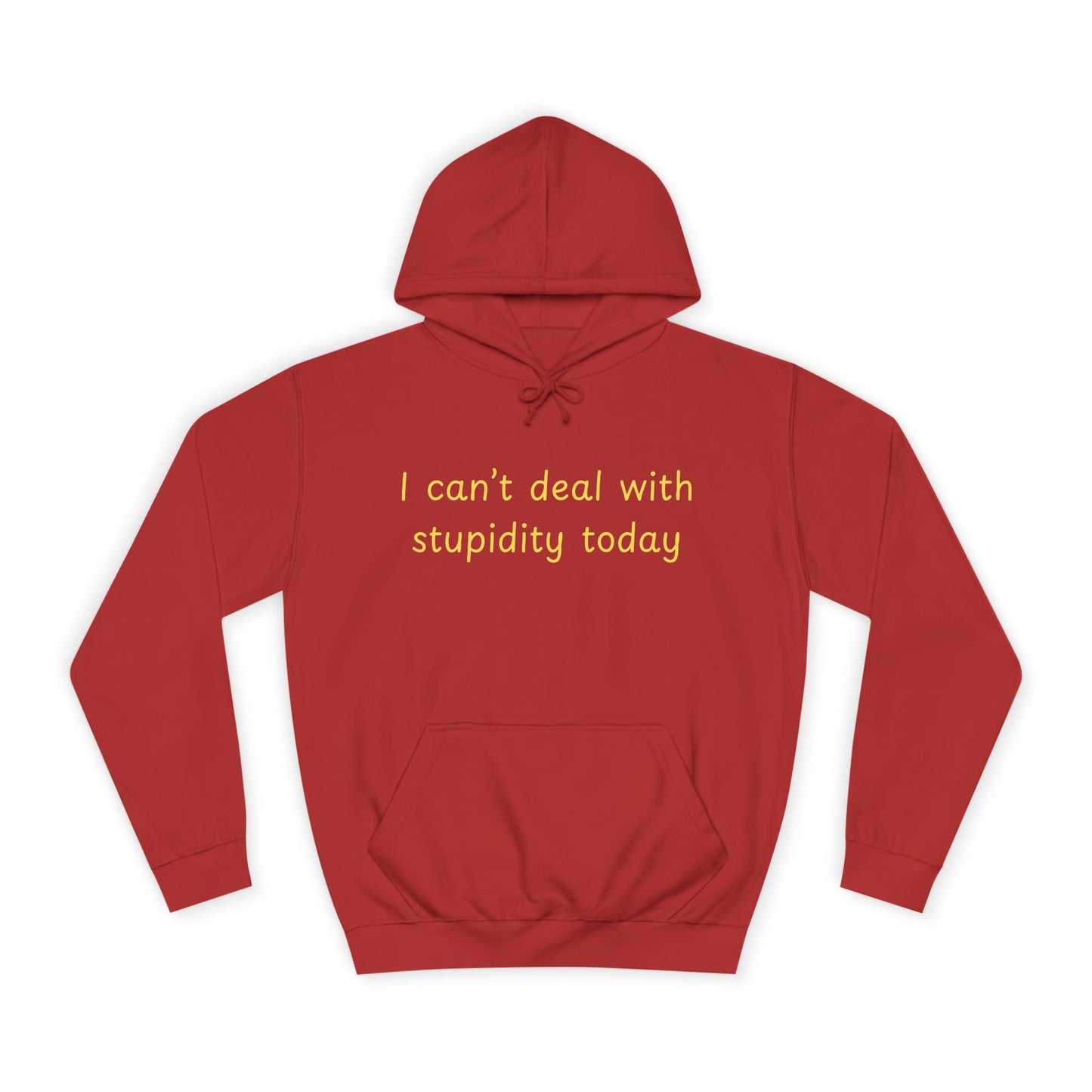 Hoodie — "I Can't Deal With Stupidity Today" Funny College Hoodie, Casual Humor Pullover
