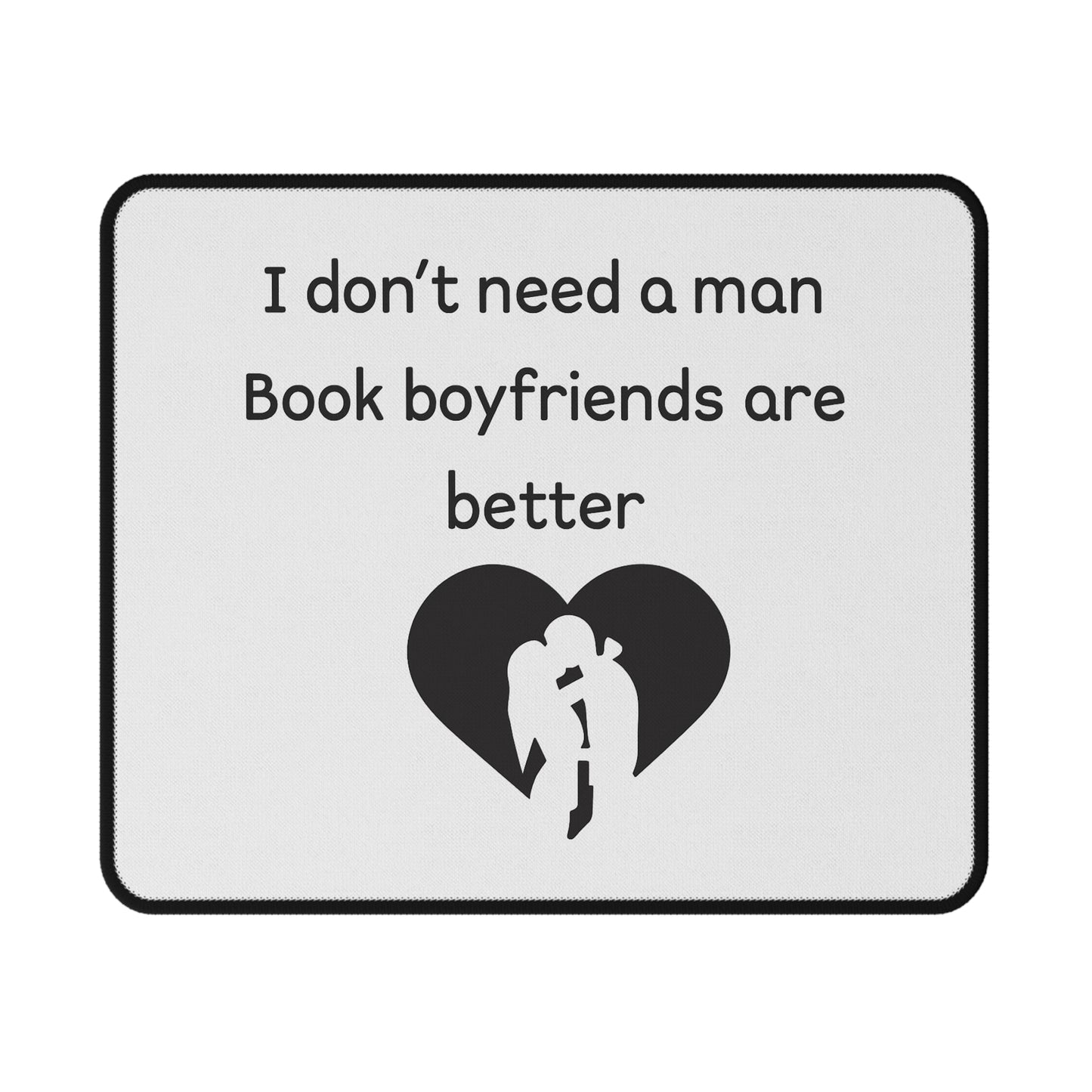 Mouse Pad — "I Don't Need a Man, Book Boyfriends Are Better" Non‑Slip Gaming Desk Mat
