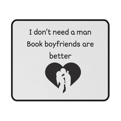 Mouse Pad — "I Don't Need a Man, Book Boyfriends Are Better" Non‑Slip Gaming Desk Mat