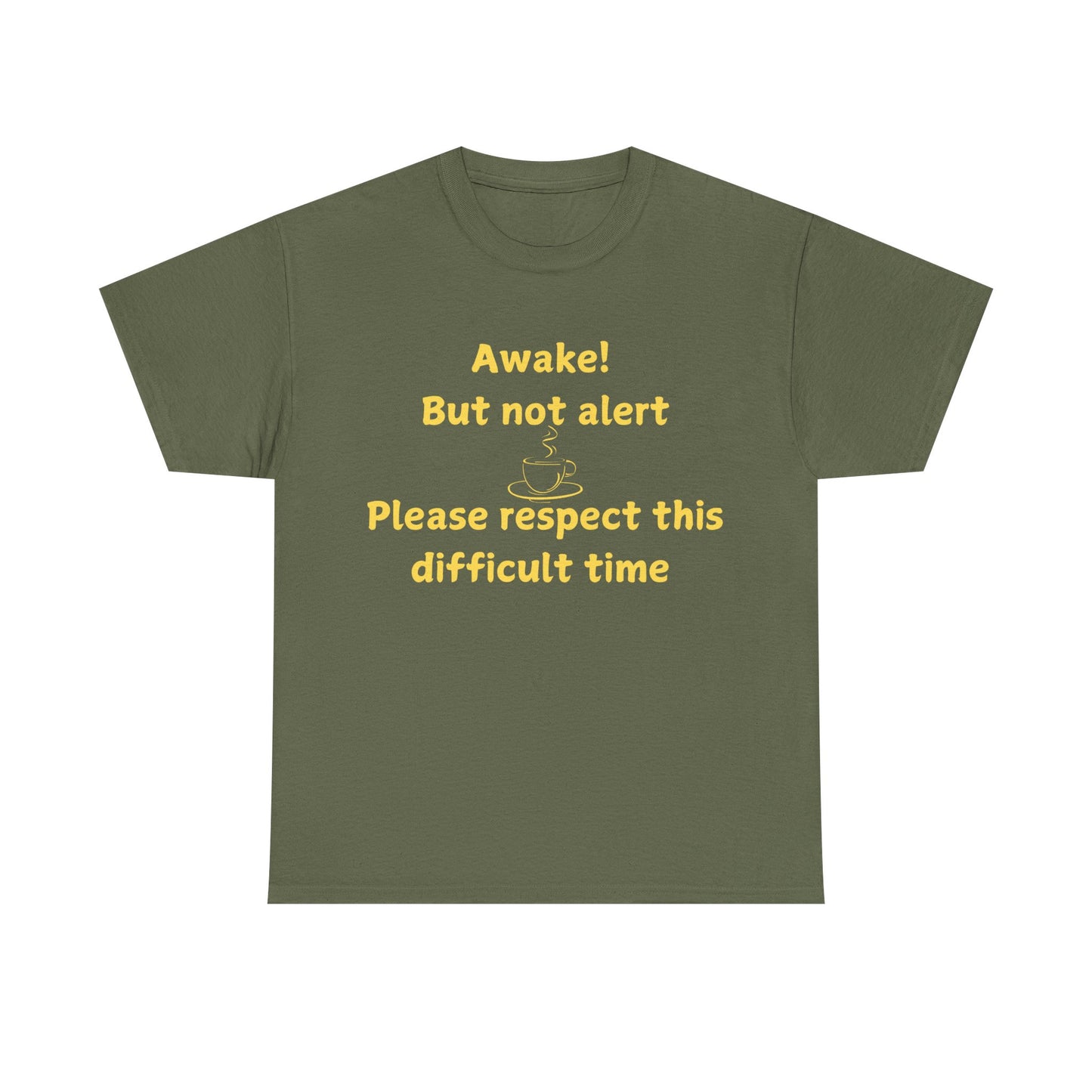 Awake But Not Alert Tee — Funny Coffee Graphic Shirt: "Please Respect This Difficult Time"
