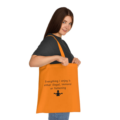 Funny Quote Tote Bag — "Everything I Enjoy Is Either Illegal, Immoral or Fattening" Cotton Shopper
