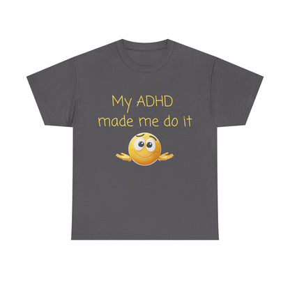ADHD Made Me Do It T-Shirt — Funny ADHD Awareness Tee with Shrug Emoji