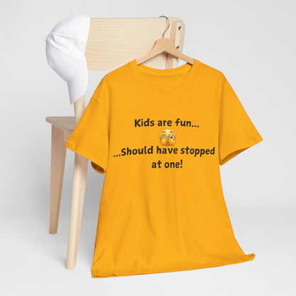 T‑Shirt — “Kids are fun... Should have stopped at one!” Funny Parenting Graphic Tee