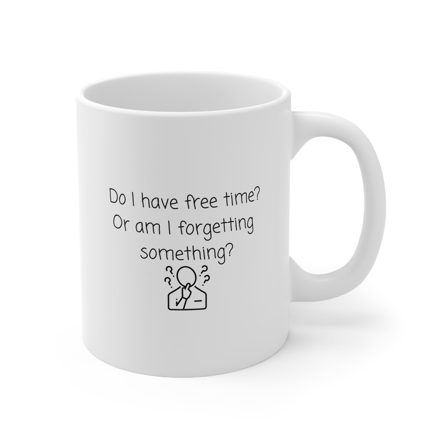 Do I Have Free Time? Ceramic Coffee Mug – Funny Forgetful Quote, 11oz & 15oz
