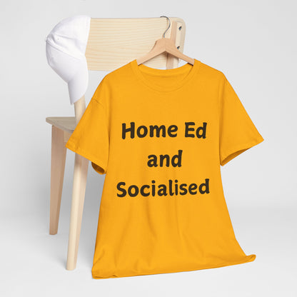 Home Ed and Socialised Tee — Funny Homeschooling T‑Shirt for Parents & Kids