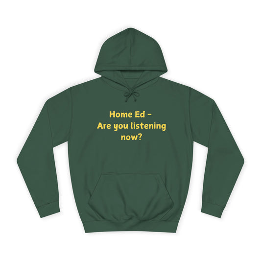 Hoodie - “Home Ed — Are You Listening Now?” Cozy Homeschool Humor Pullover
