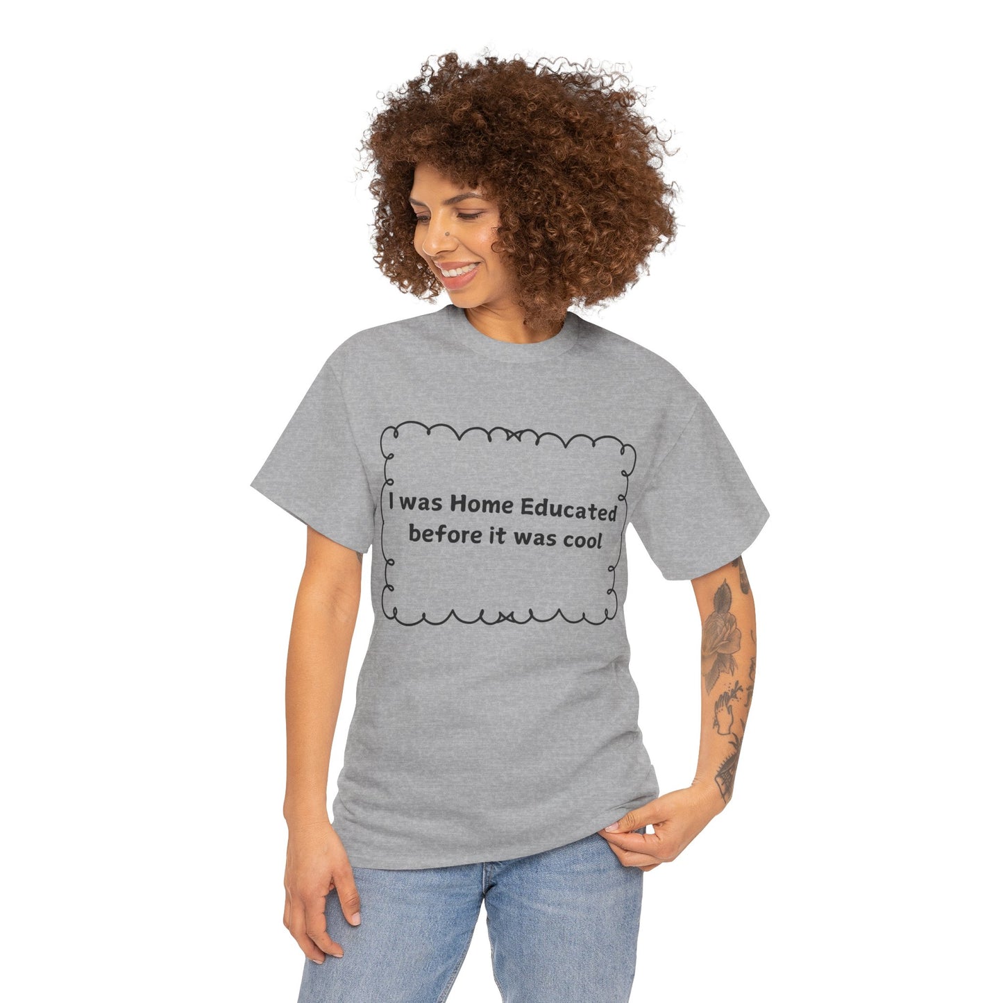 Home Educated Tee — "I was Home Educated before it was cool" Cotton Shirt