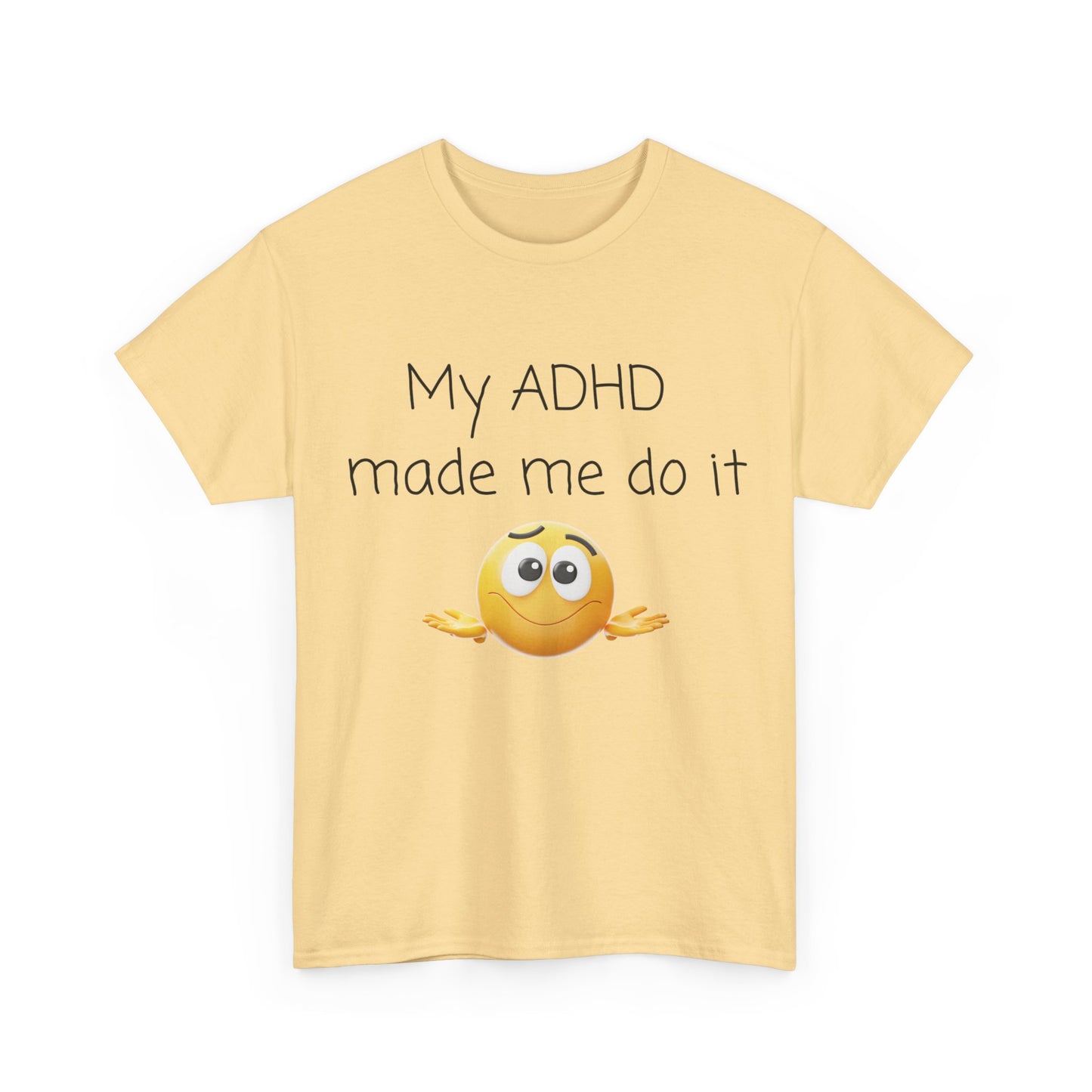 ADHD Made Me Do It T-Shirt — Funny ADHD Emoji Tee