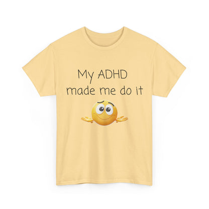 ADHD Made Me Do It T-Shirt — Funny ADHD Emoji Tee