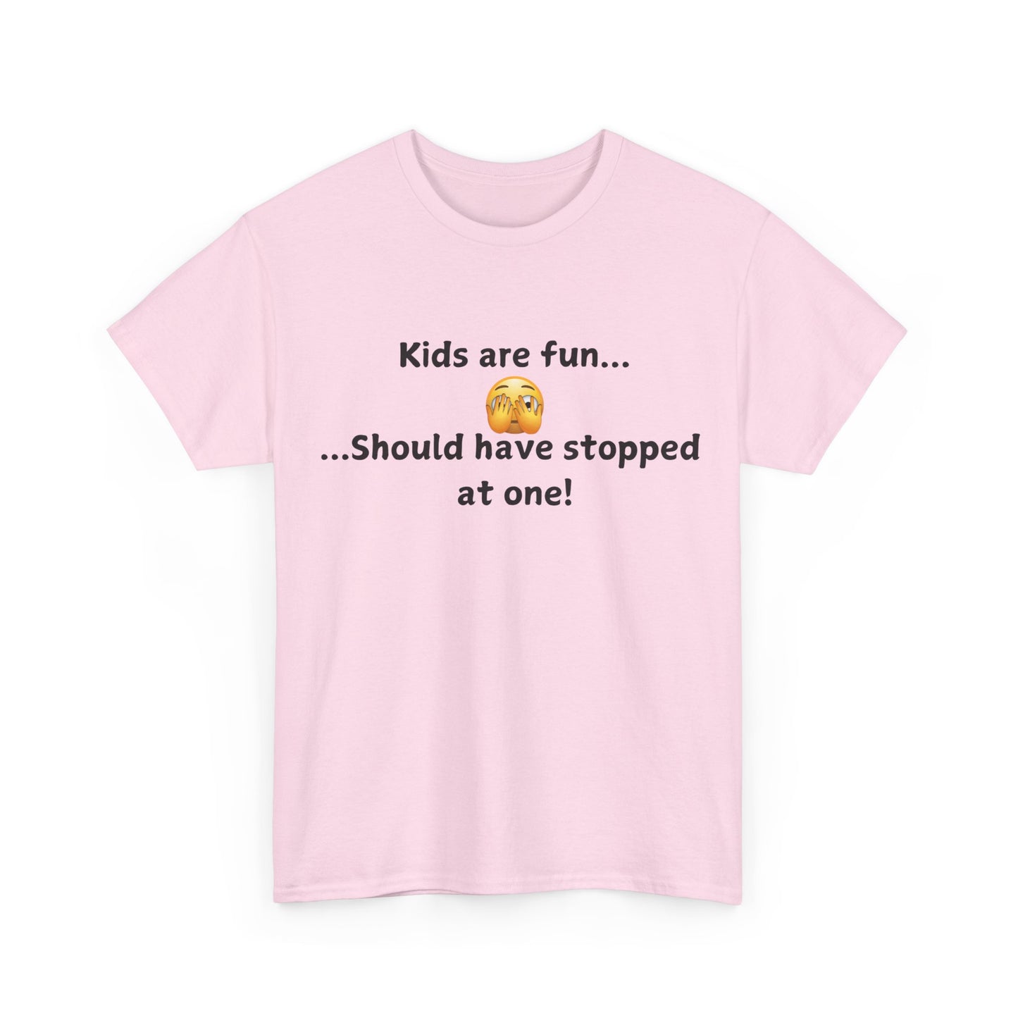 T‑Shirt — “Kids are fun... Should have stopped at one!” Funny Parenting Graphic Tee