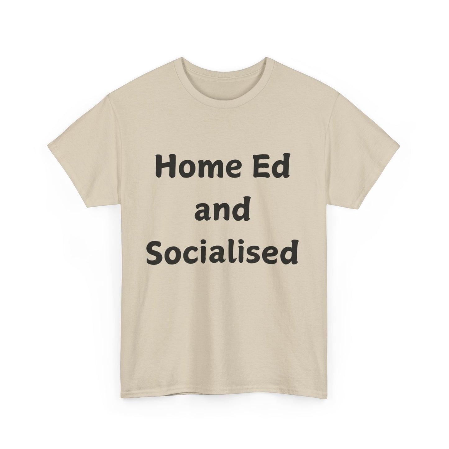 Home Ed and Socialised Tee — Funny Homeschooling T‑Shirt for Parents & Kids
