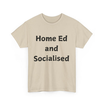 Home Ed and Socialised Tee — Funny Homeschooling T‑Shirt for Parents & Kids