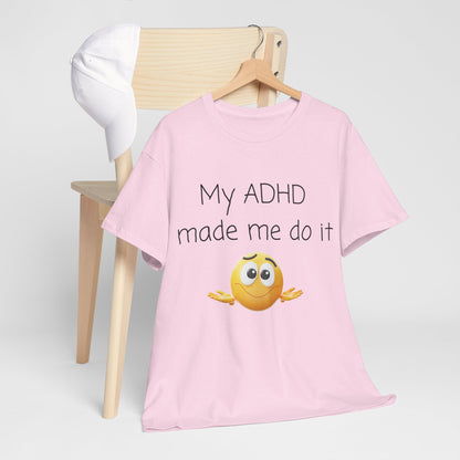 ADHD Made Me Do It T-Shirt — Funny ADHD Emoji Tee