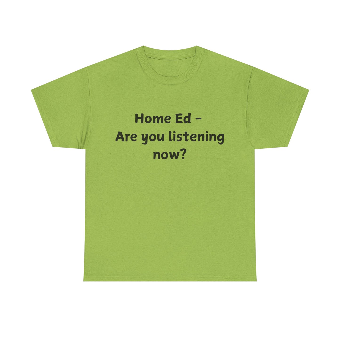 Home Ed – Are You Listening Now? T‑Shirt
