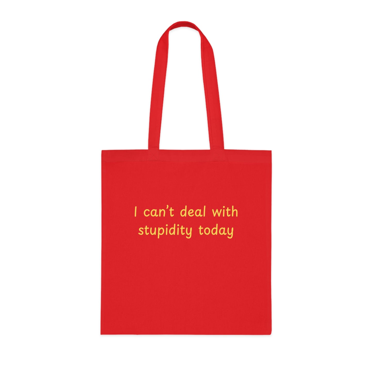 Cotton Tote "I Can't Deal With Stupidity Today" – Funny Reusable Grocery & Everyday Bag