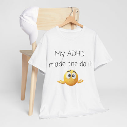ADHD Made Me Do It T-Shirt — Funny ADHD Emoji Tee