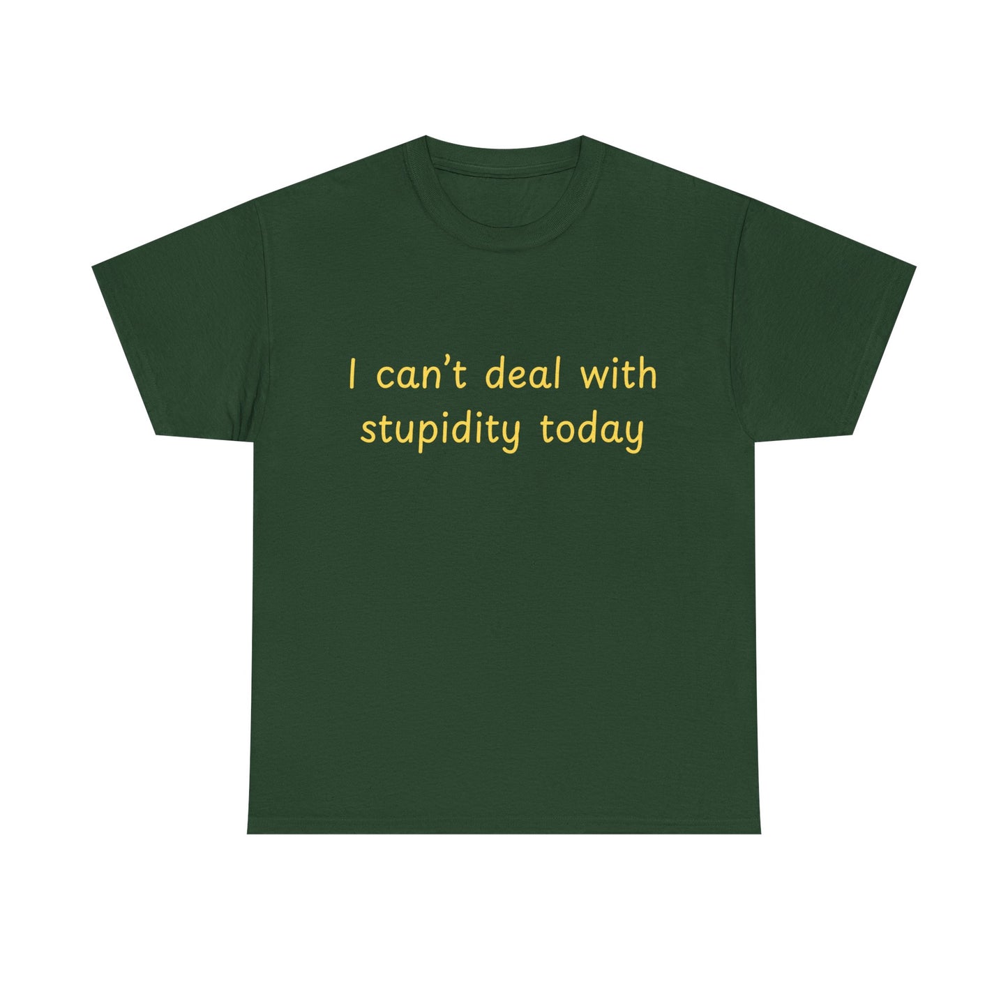 Graphic Tee — "I Can't Deal With Stupidity Today" Funny Statement Shirt