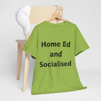 Home Ed and Socialised Tee — Funny Homeschooling T‑Shirt for Parents & Kids