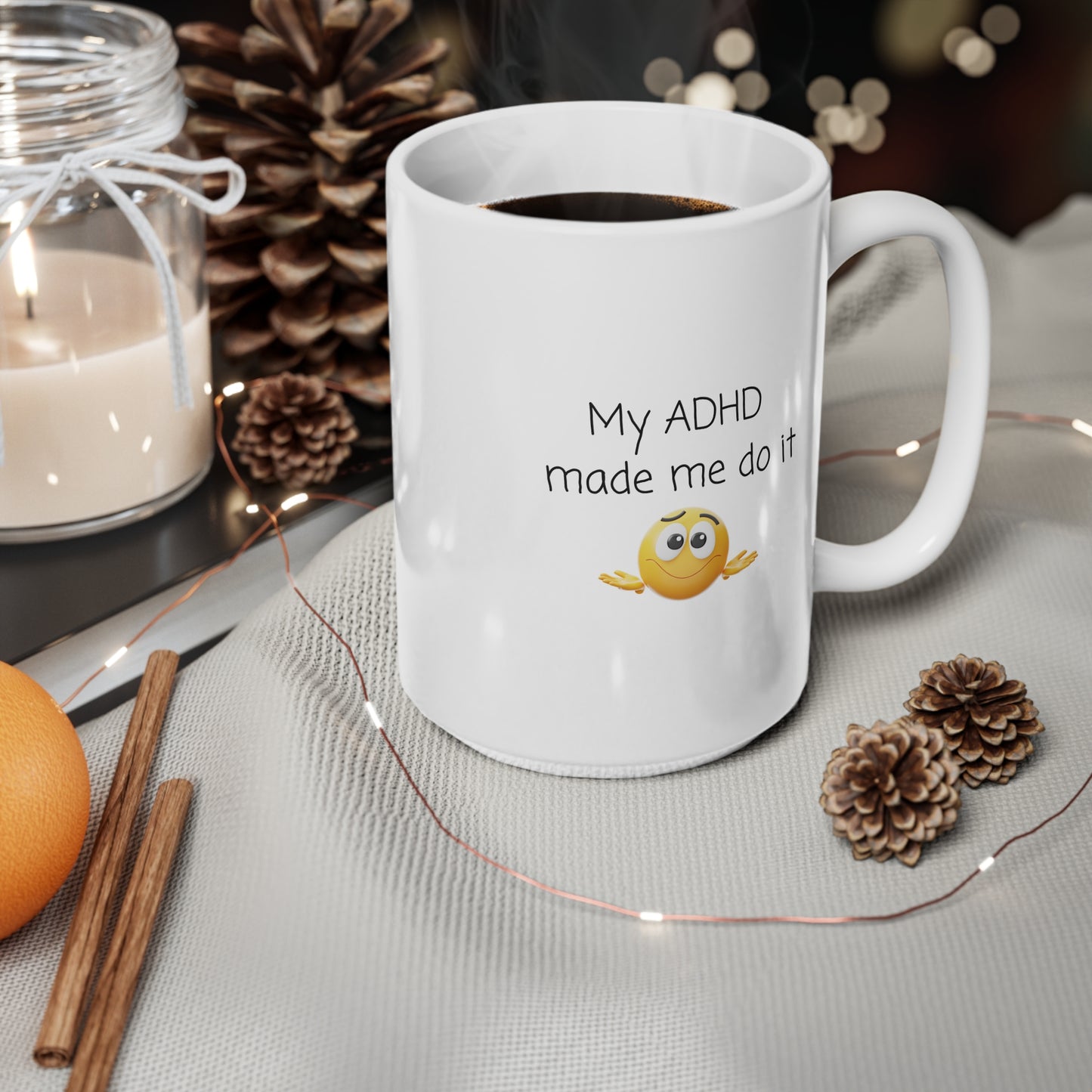 ADHD Coffee Mug — “My ADHD Made Me Do It” Ceramic 11oz & 15oz