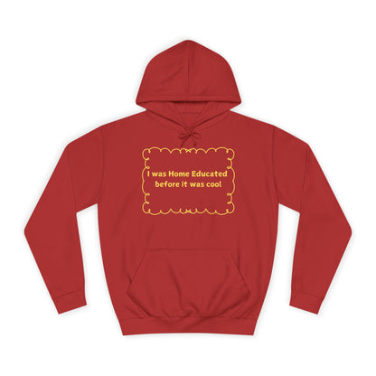 Home Educated Hoodie — “I Was Home Educated Before It Was Cool” Pullover