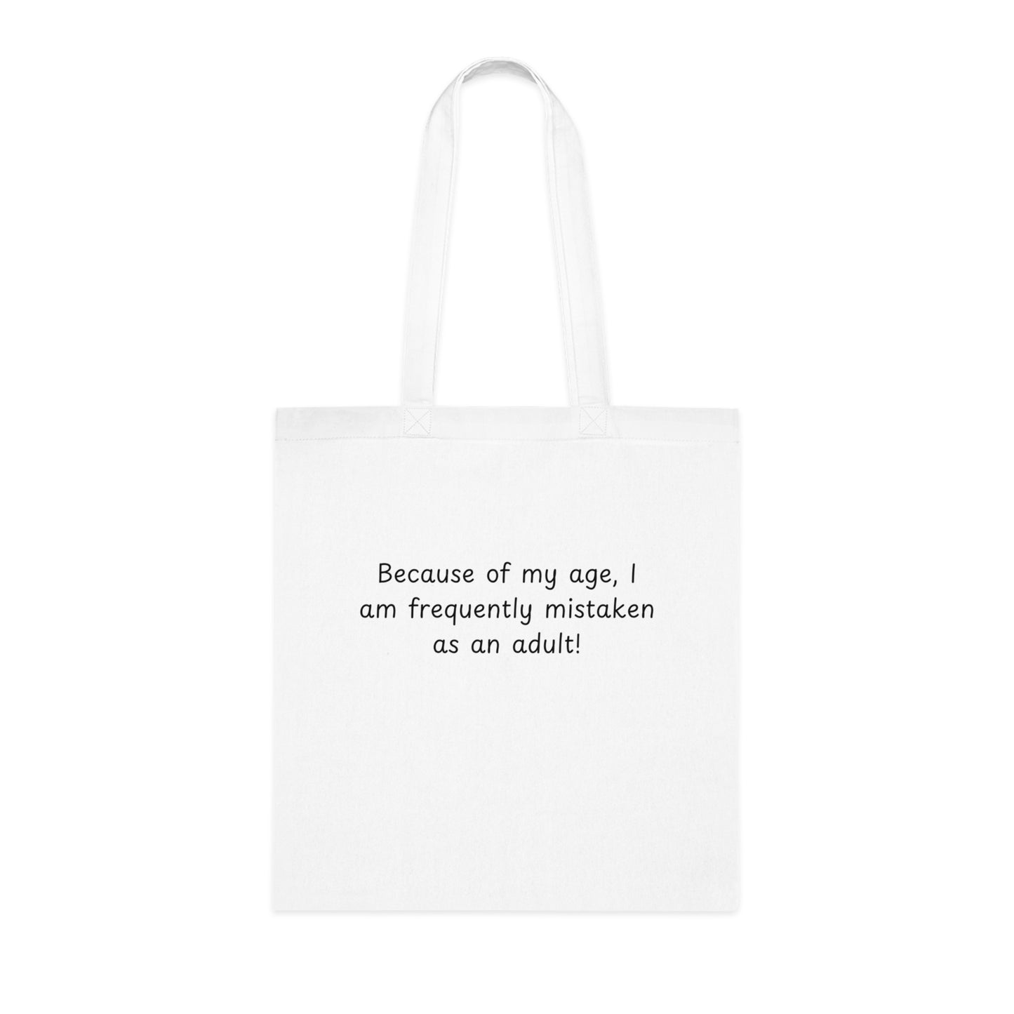 Tote Bag — "Because of my age, I am frequently mistaken as an adult!" Funny Cotton Tote for Everyday Errands & Gifts