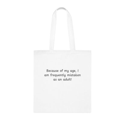 Tote Bag — "Because of my age, I am frequently mistaken as an adult!" Funny Cotton Tote for Everyday Errands & Gifts