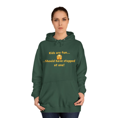 Hoodie — "Kids are fun  Should have stopped at one!" Funny Mom Joke Pullover