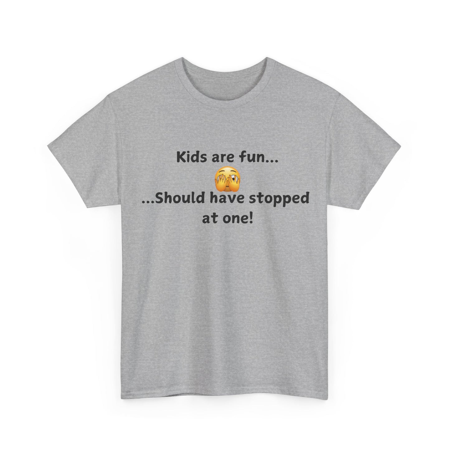 T‑Shirt — “Kids are fun... Should have stopped at one!” Funny Parenting Graphic Tee