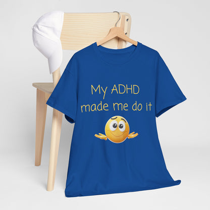 ADHD Made Me Do It T-Shirt — Funny ADHD Awareness Tee with Shrug Emoji