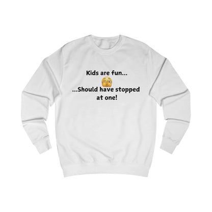 Kids Are Fun… Should Have Stopped At One Sweatshirt — Funny Parenting Crewneck