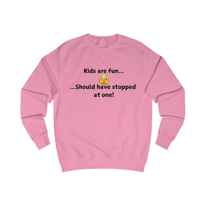 Kids Are Fun… Should Have Stopped At One Sweatshirt — Funny Parenting Crewneck