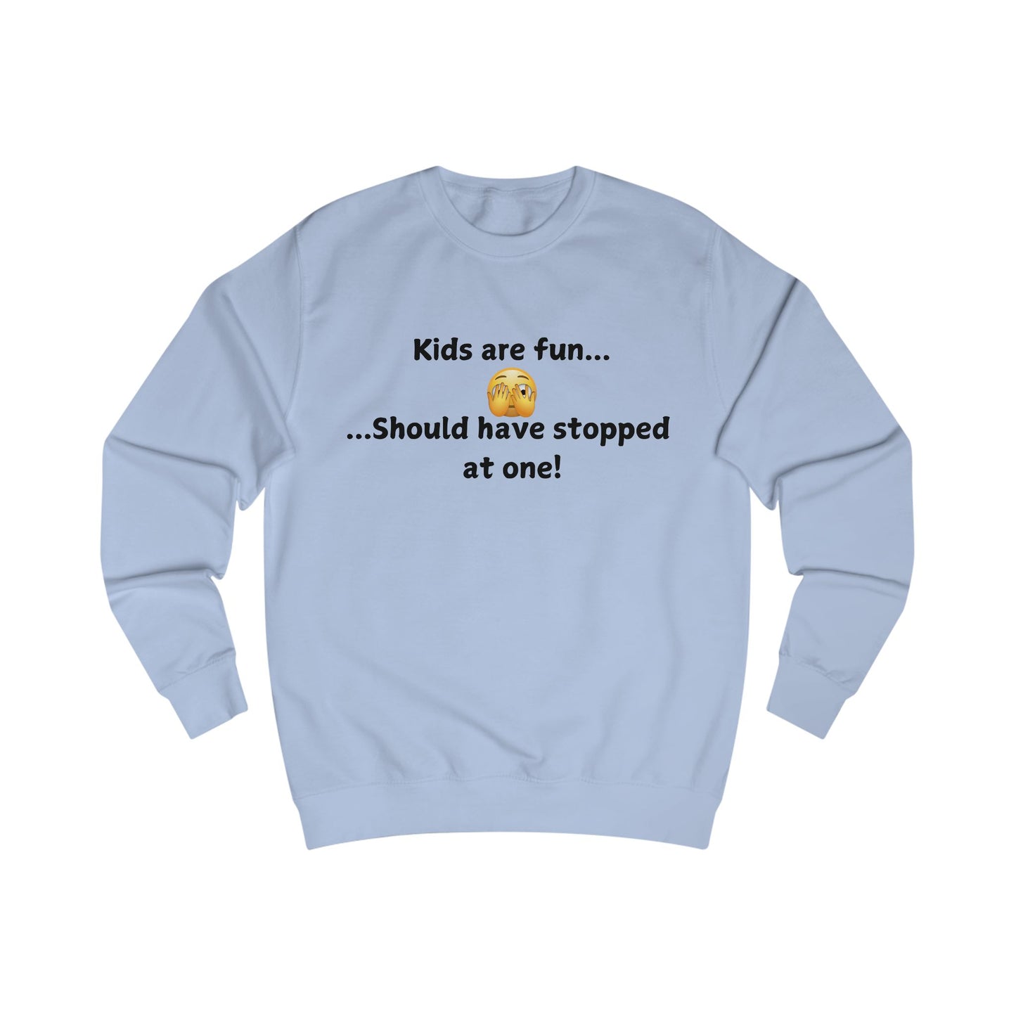 Kids Are Fun… Should Have Stopped At One Sweatshirt — Funny Parenting Crewneck