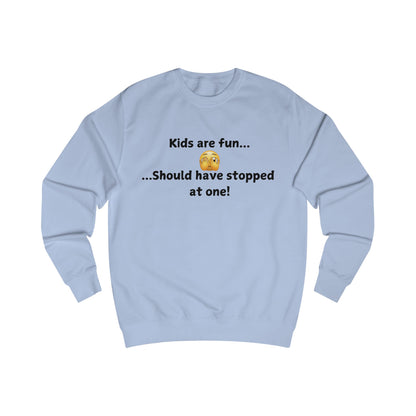 Kids Are Fun… Should Have Stopped At One Sweatshirt — Funny Parenting Crewneck