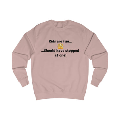 Kids Are Fun… Should Have Stopped At One Sweatshirt — Funny Parenting Crewneck