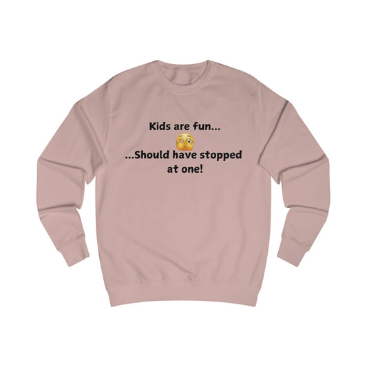 Kids Are Fun… Should Have Stopped At One Sweatshirt — Funny Parenting Crewneck
