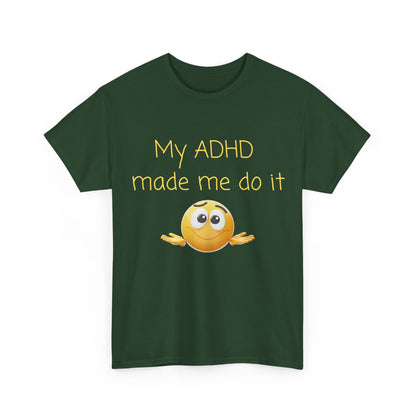ADHD Made Me Do It T-Shirt — Funny ADHD Awareness Tee with Shrug Emoji