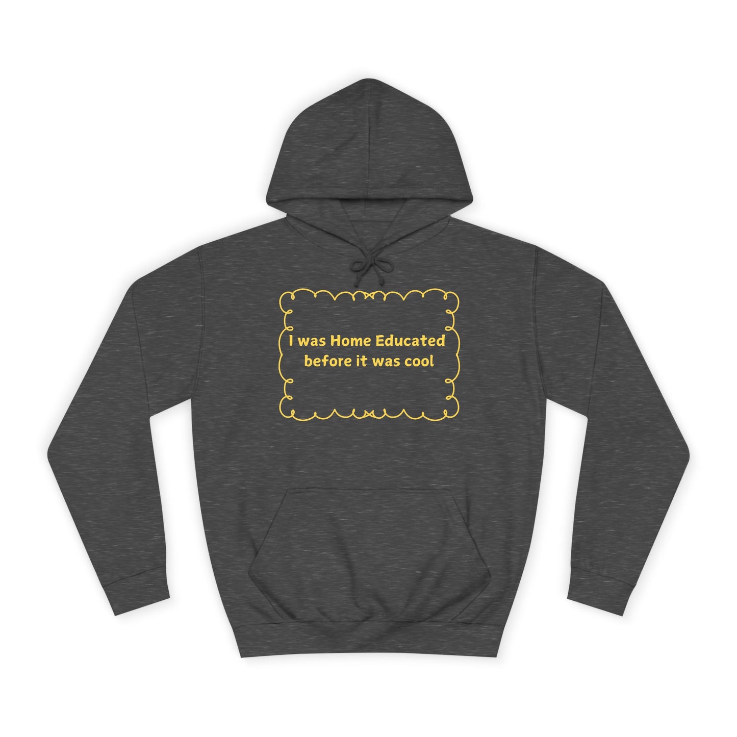 Home Educated Hoodie — “I Was Home Educated Before It Was Cool” Pullover