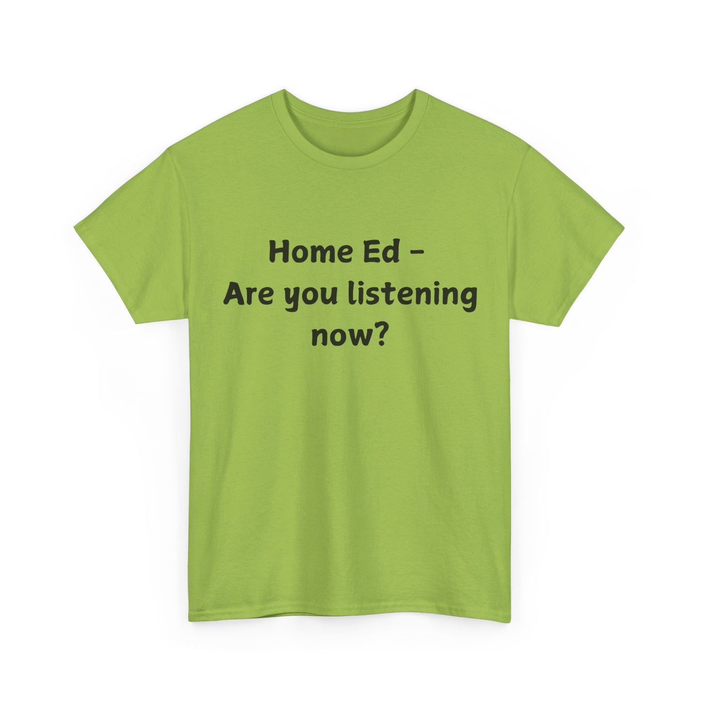 Home Ed – Are You Listening Now? T‑Shirt