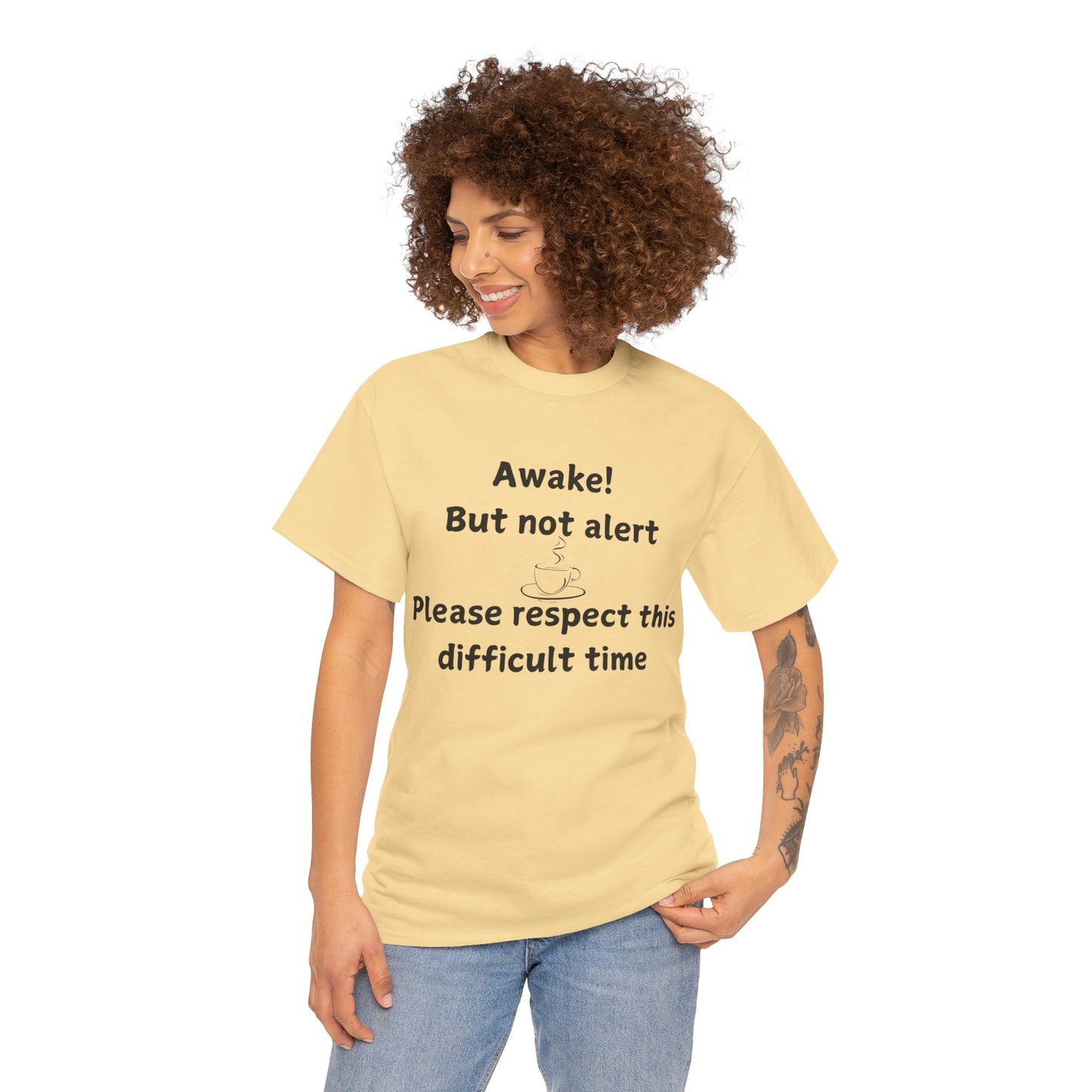 T‑Shirt — "Awake! But not alert — Please respect this difficult time" Relaxed Humor Tee