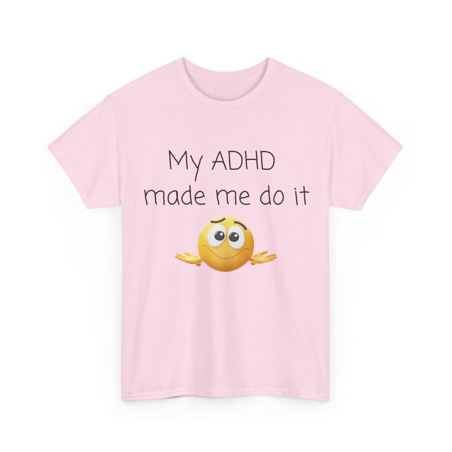 ADHD Made Me Do It T-Shirt — Funny ADHD Emoji Tee
