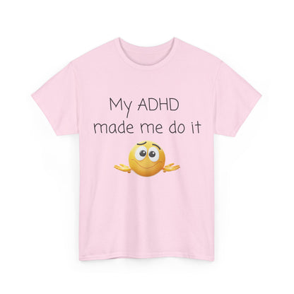 ADHD Made Me Do It T-Shirt — Funny ADHD Emoji Tee