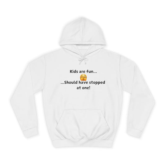 Hoodie — "Kids are fun... Should have stopped at one!" Humorous New Parent Pullover
