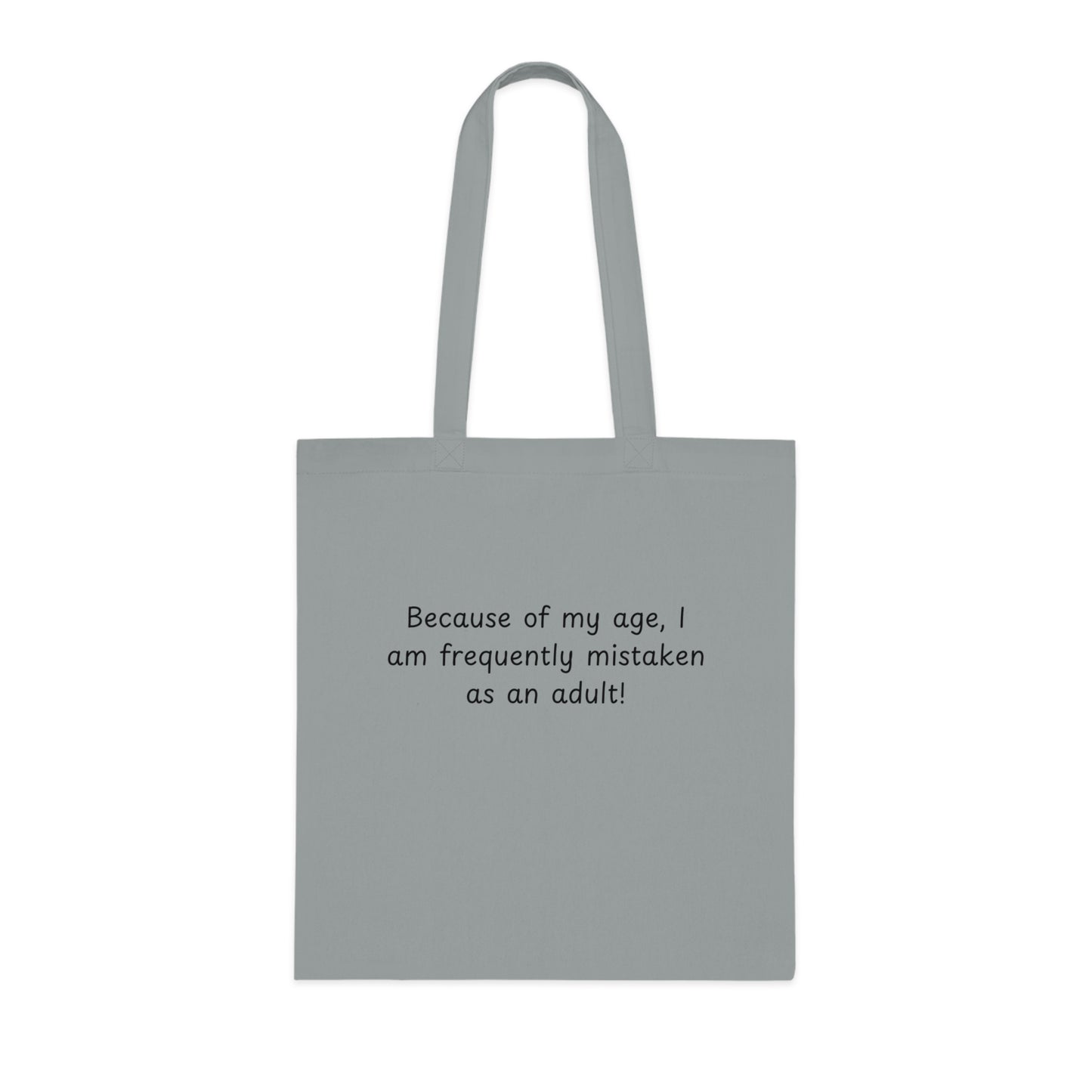Tote Bag — "Because of my age, I am frequently mistaken as an adult!" Funny Cotton Tote for Everyday Errands & Gifts