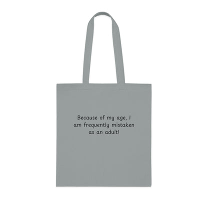 Tote Bag — "Because of my age, I am frequently mistaken as an adult!" Funny Cotton Tote for Everyday Errands & Gifts