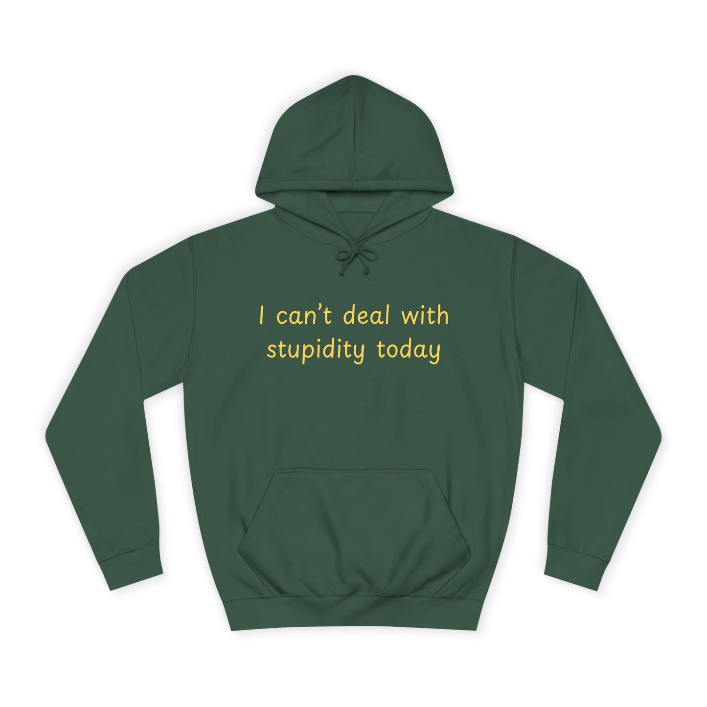 Hoodie — "I Can't Deal With Stupidity Today" Funny College Hoodie, Casual Humor Pullover