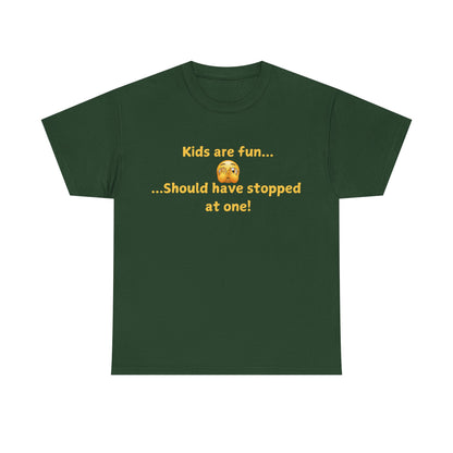 Funny Parenting T‑Shirt — "Kids are fun... Should have stopped at one!"