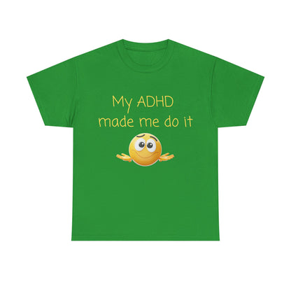 ADHD Made Me Do It T-Shirt — Funny ADHD Awareness Tee with Shrug Emoji