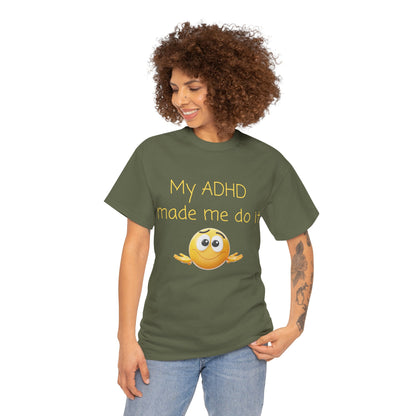 ADHD Made Me Do It T-Shirt — Funny ADHD Awareness Tee with Shrug Emoji