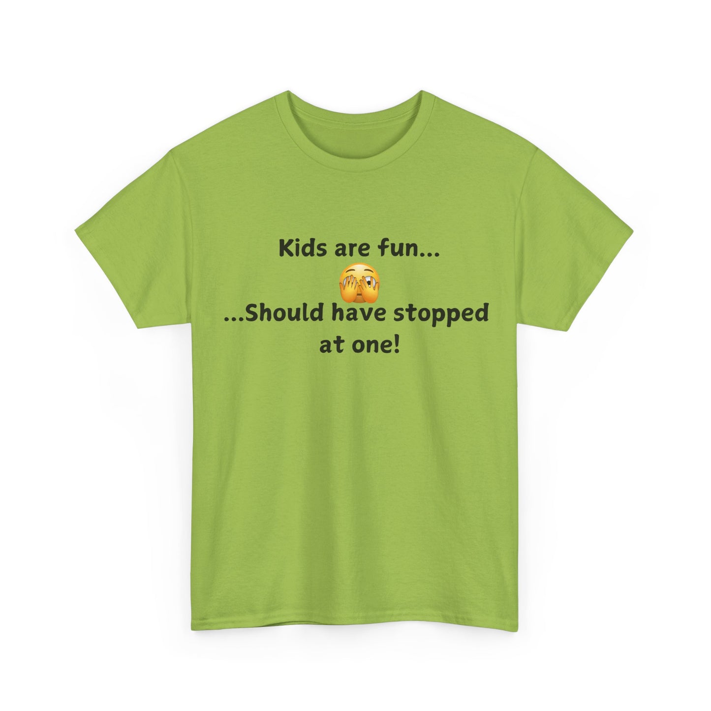 T‑Shirt — “Kids are fun... Should have stopped at one!” Funny Parenting Graphic Tee